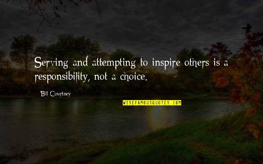 Bender Top Quotes By Bill Courtney: Serving and attempting to inspire others is a