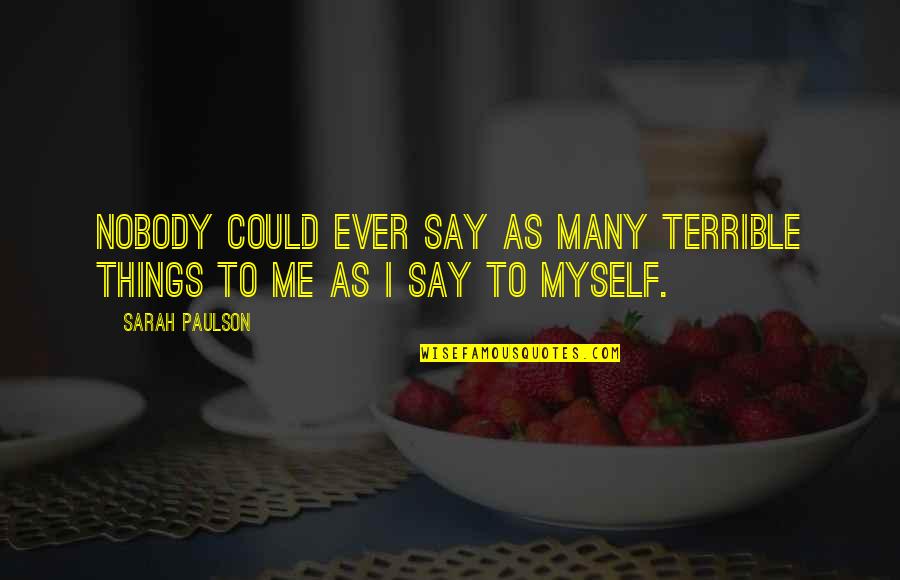 Bendera Belanda Quotes By Sarah Paulson: Nobody could ever say as many terrible things