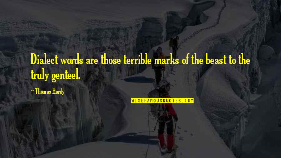 Bendera Inggris Quotes By Thomas Hardy: Dialect words are those terrible marks of the