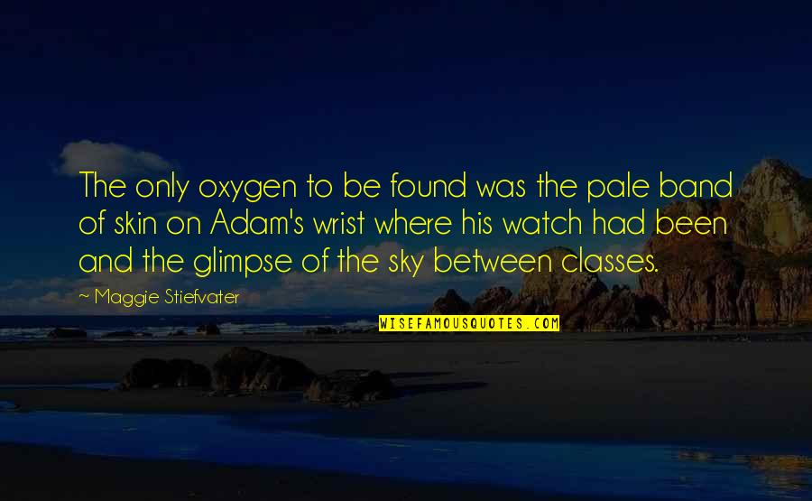 Bendera Jepang Quotes By Maggie Stiefvater: The only oxygen to be found was the