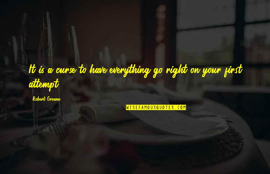 Bendera Merah Putih Quotes By Robert Greene: It is a curse to have everything go Bendera Merah Putih Quotes By Robert Greene: It is a curse to have everything go