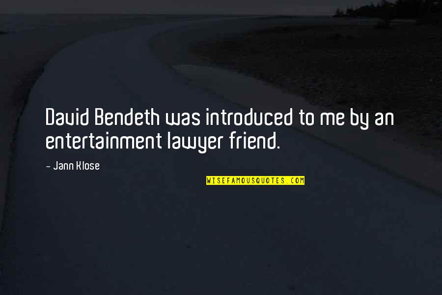 Bendeth Quotes By Jann Klose: David Bendeth was introduced to me by an