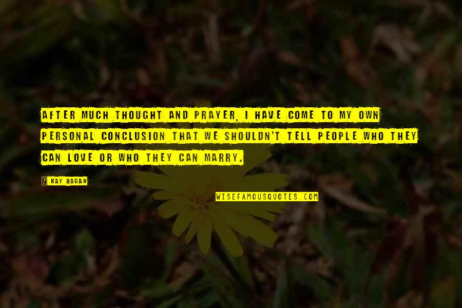 Bendickson Farms Quotes By Kay Hagan: After much thought and prayer, I have come Bendickson Farms Quotes By Kay Hagan: After much thought and prayer, I have come