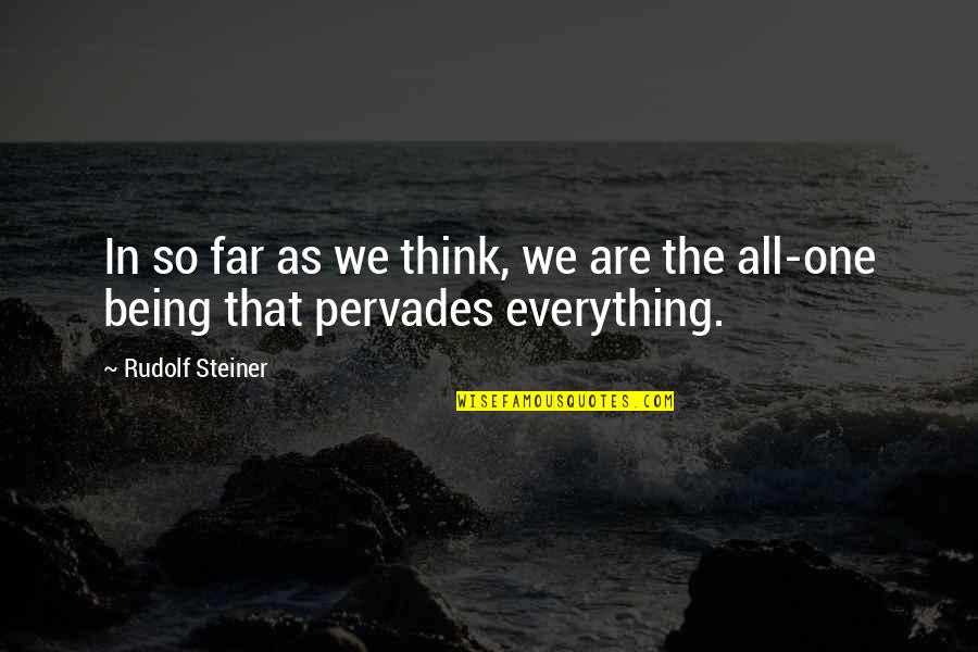 Bendickson Quotes By Rudolf Steiner: In so far as we think, we are