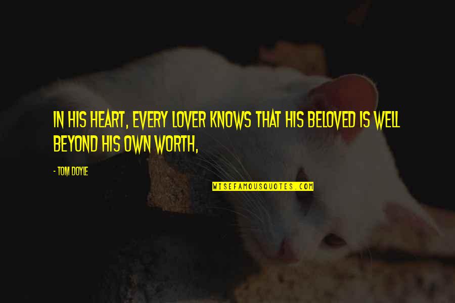 Bendiga In English Quotes By Tom Doyle: In his heart, every lover knows that his