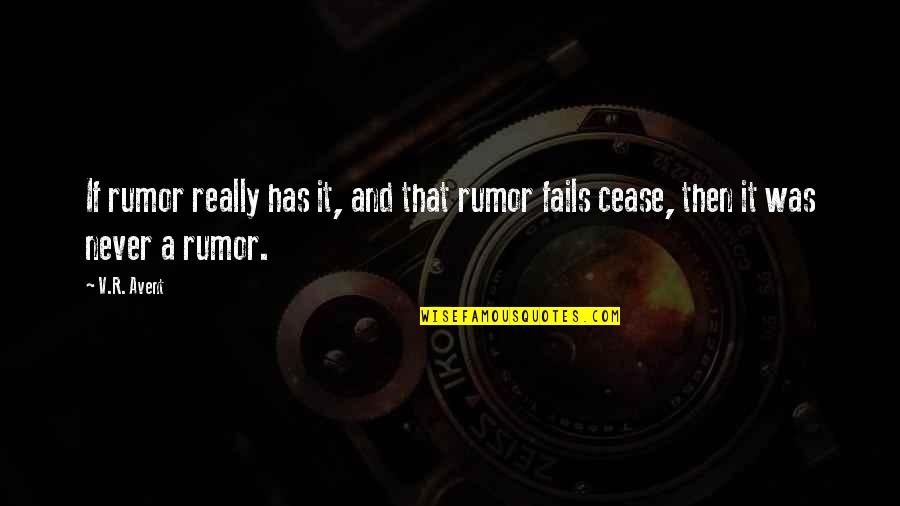 Bendigo Australia Quotes By V.R. Avent: If rumor really has it, and that rumor
