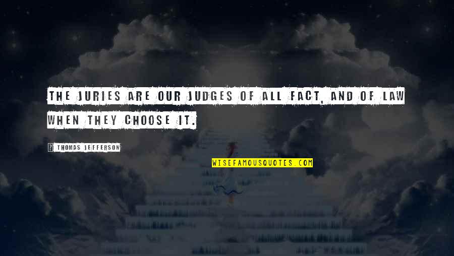 Bending Over Backwards Quotes By Thomas Jefferson: The juries are our judges of all fact,