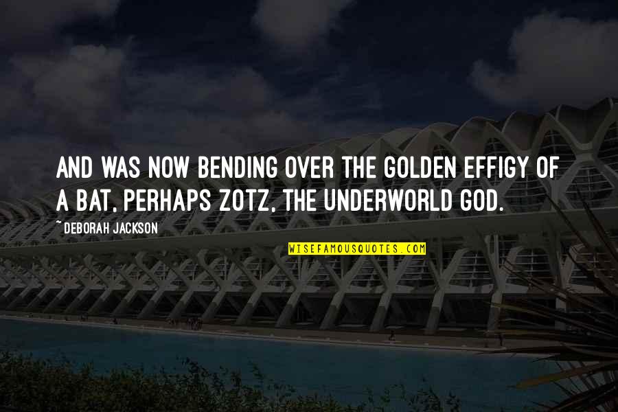 Bending Over Quotes By Deborah Jackson: and was now bending over the golden effigy