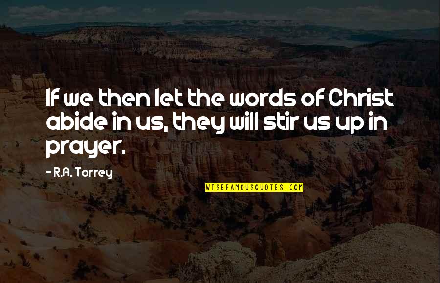 Bendinger Brothers Quotes By R.A. Torrey: If we then let the words of Christ