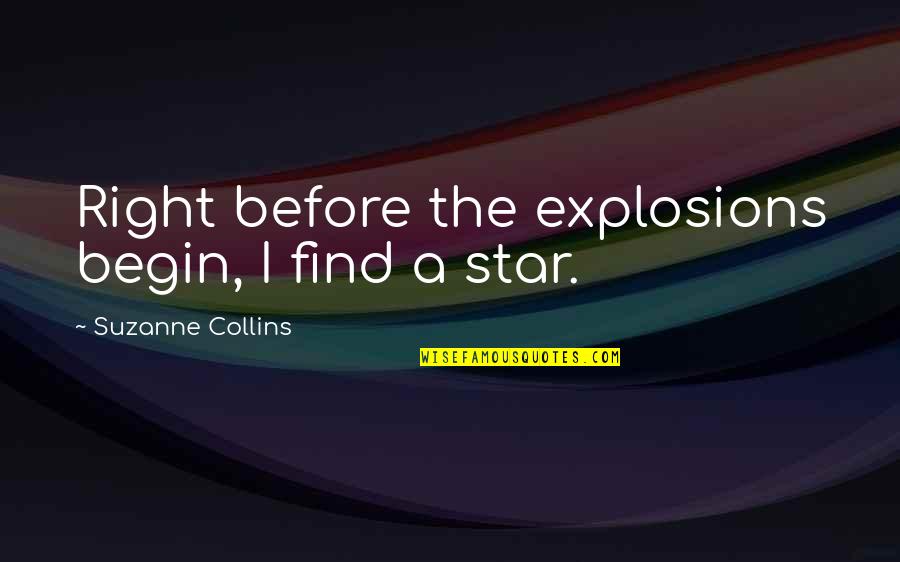Bendito Quotes By Suzanne Collins: Right before the explosions begin, I find a Bendito Quotes By Suzanne Collins: Right before the explosions begin, I find a