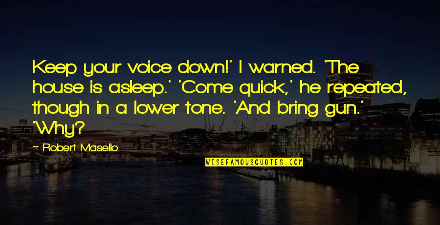 Bendix Brakes Quotes By Robert Masello: Keep your voice down!' I warned. 'The house