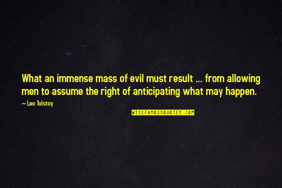 Bendixsen Reynolds Quotes By Leo Tolstoy: What an immense mass of evil must result