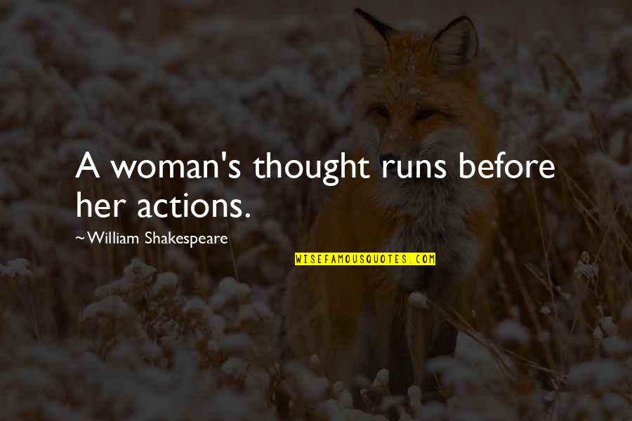 Bendolphin Quotes By William Shakespeare: A woman's thought runs before her actions. Bendolphin Quotes By William Shakespeare: A woman's thought runs before her actions.