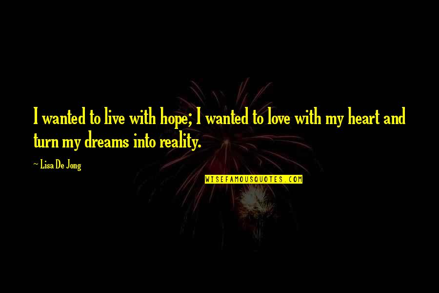 Bendoni Inox Quotes By Lisa De Jong: I wanted to live with hope; I wanted