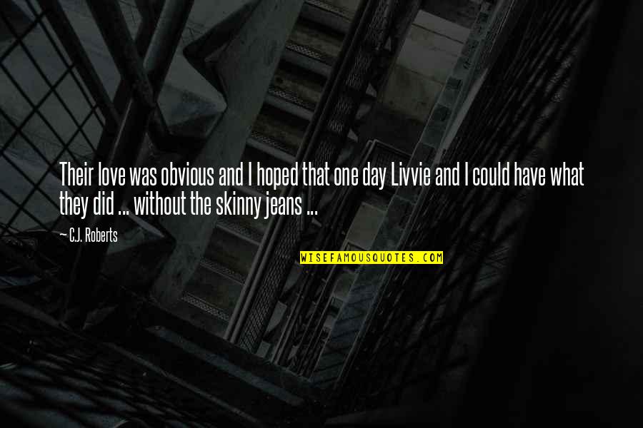 Bendonic Quotes By C.J. Roberts: Their love was obvious and I hoped that Bendonic Quotes By C.J. Roberts: Their love was obvious and I hoped that
