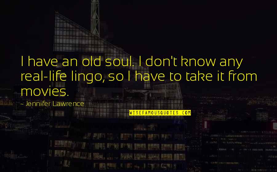 Bendorff Quotes By Jennifer Lawrence: I have an old soul. I don't know