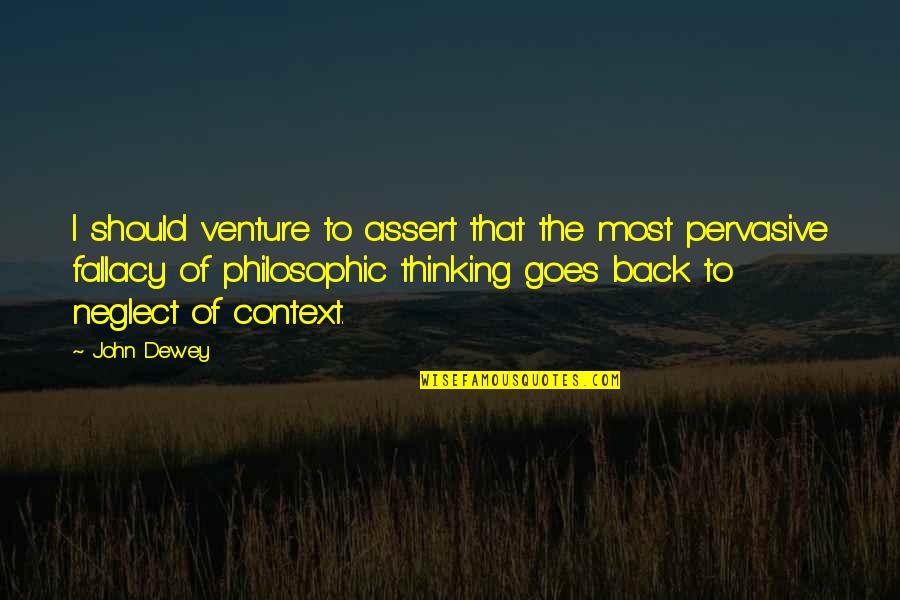 Bendorff Quotes By John Dewey: I should venture to assert that the most