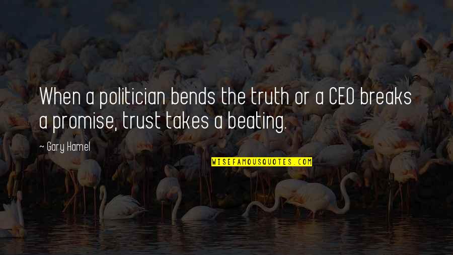 Bends Quotes By Gary Hamel: When a politician bends the truth or a