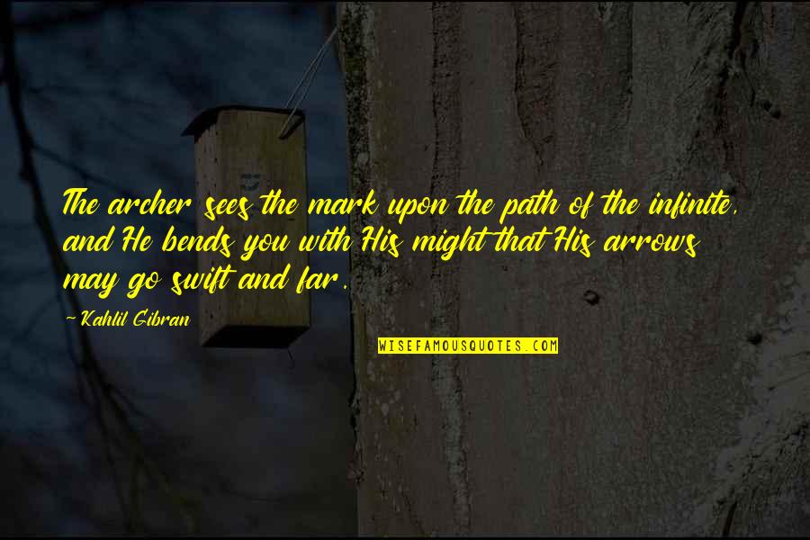 Bends Quotes By Kahlil Gibran: The archer sees the mark upon the path