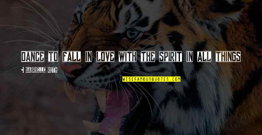 Bendseniorhighschool Quotes By Gabrielle Roth: Dance to fall in love with the spirit Bendseniorhighschool Quotes By Gabrielle Roth: Dance to fall in love with the spirit