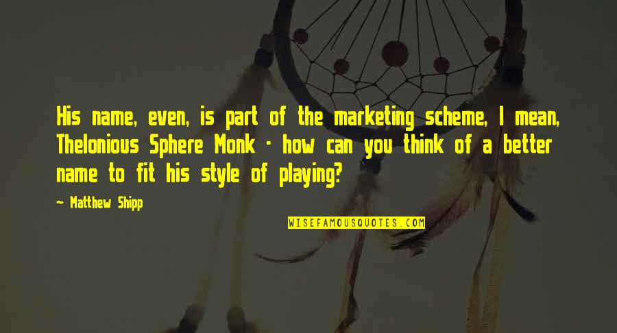Bendungan Tukul Quotes By Matthew Shipp: His name, even, is part of the marketing