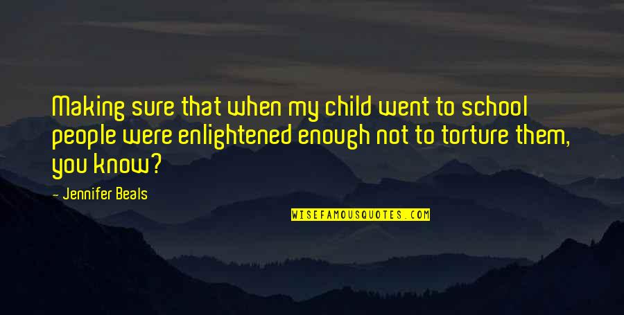 Bendzius Quotes By Jennifer Beals: Making sure that when my child went to Bendzius Quotes By Jennifer Beals: Making sure that when my child went to