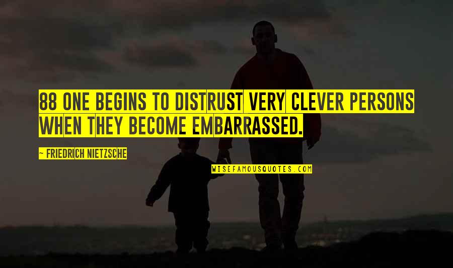 Bendzz Quotes By Friedrich Nietzsche: 88 One begins to distrust very clever persons Bendzz Quotes By Friedrich Nietzsche: 88 One begins to distrust very clever persons