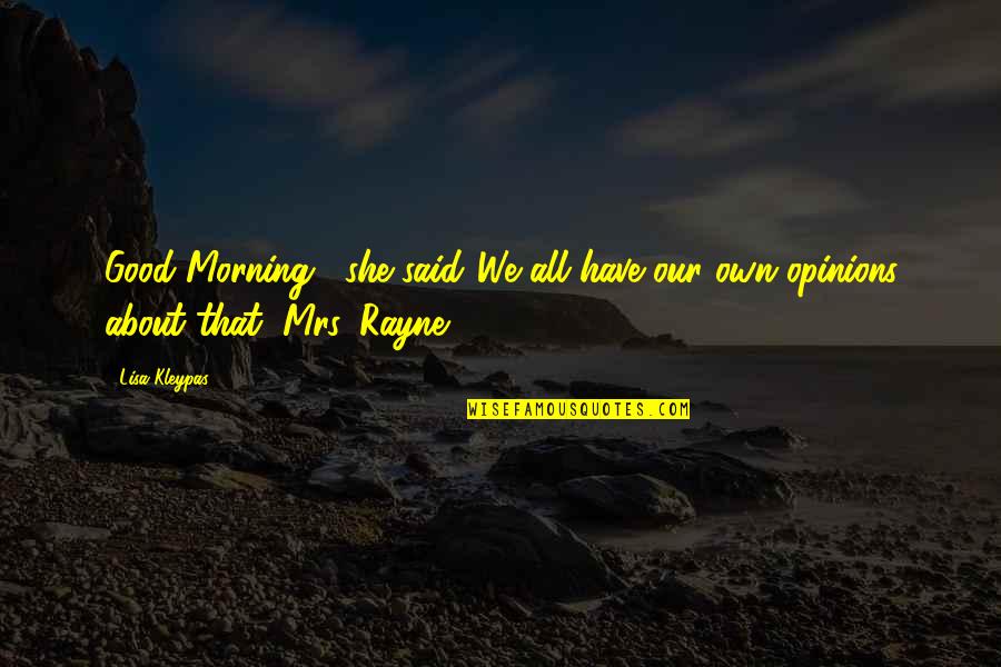 Bendzz Quotes By Lisa Kleypas: Good Morning," she said."We all have our own