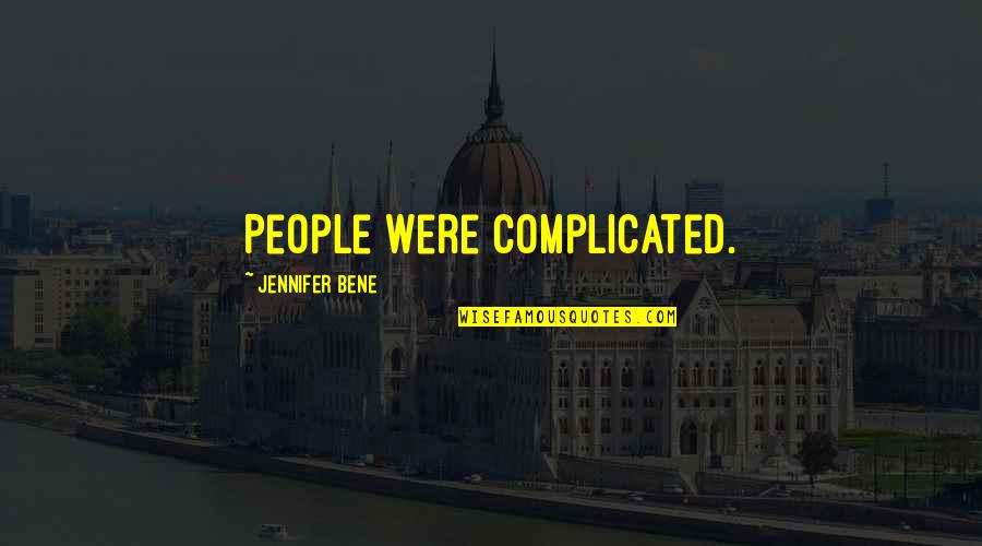 Bene Quotes By Jennifer Bene: People were complicated.