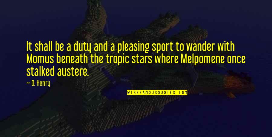 Beneath The Stars Quotes By O. Henry: It shall be a duty and a pleasing Beneath The Stars Quotes By O. Henry: It shall be a duty and a pleasing