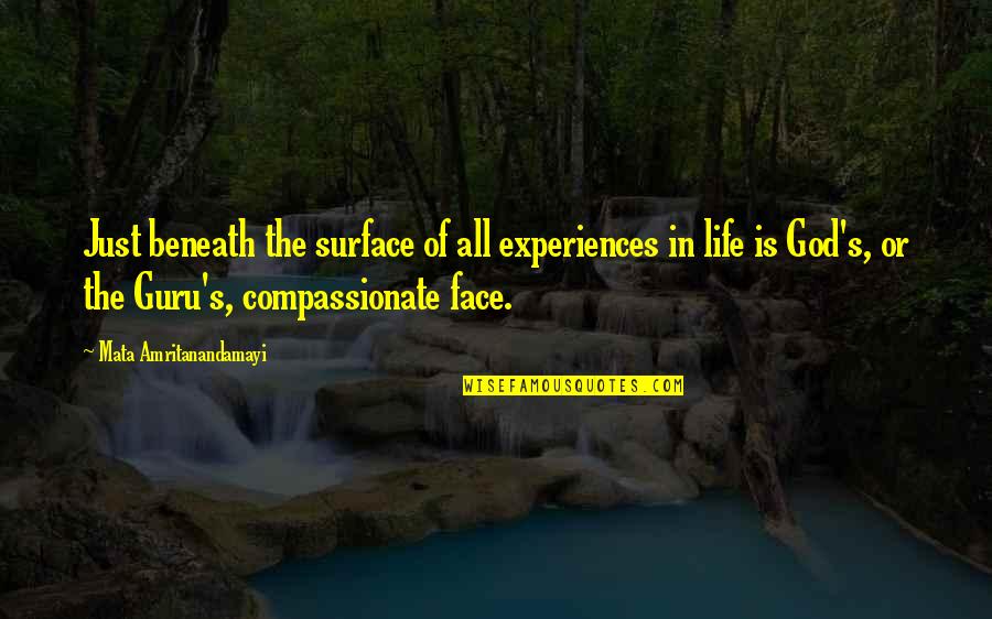 Beneath The Surface Quotes By Mata Amritanandamayi: Just beneath the surface of all experiences in