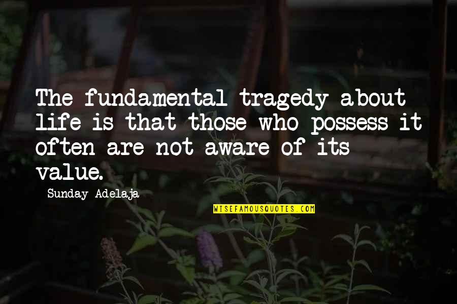 Beneath Your Beautiful Quotes By Sunday Adelaja: The fundamental tragedy about life is that those