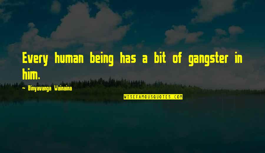 Benecio Quotes By Binyavanga Wainaina: Every human being has a bit of gangster