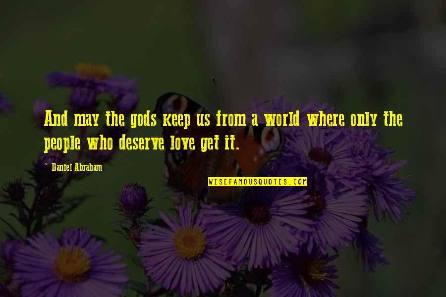 Benedicamus Vestments Quotes By Daniel Abraham: And may the gods keep us from a Benedicamus Vestments Quotes By Daniel Abraham: And may the gods keep us from a