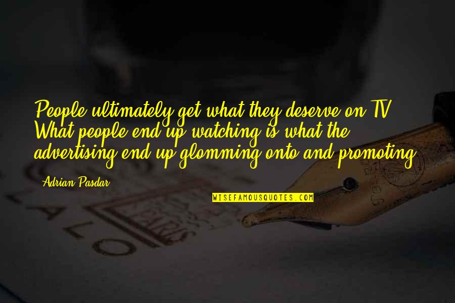 Benedictions From Scripture Quotes By Adrian Pasdar: People ultimately get what they deserve on TV. Benedictions From Scripture Quotes By Adrian Pasdar: People ultimately get what they deserve on TV.