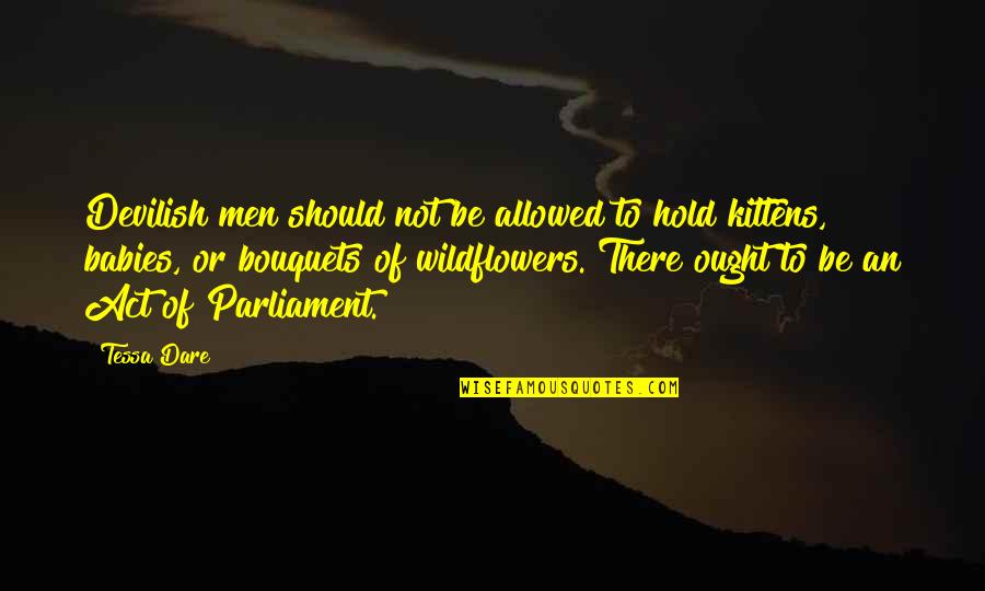 Benedictus Spinoza Quotes By Tessa Dare: Devilish men should not be allowed to hold Benedictus Spinoza Quotes By Tessa Dare: Devilish men should not be allowed to hold