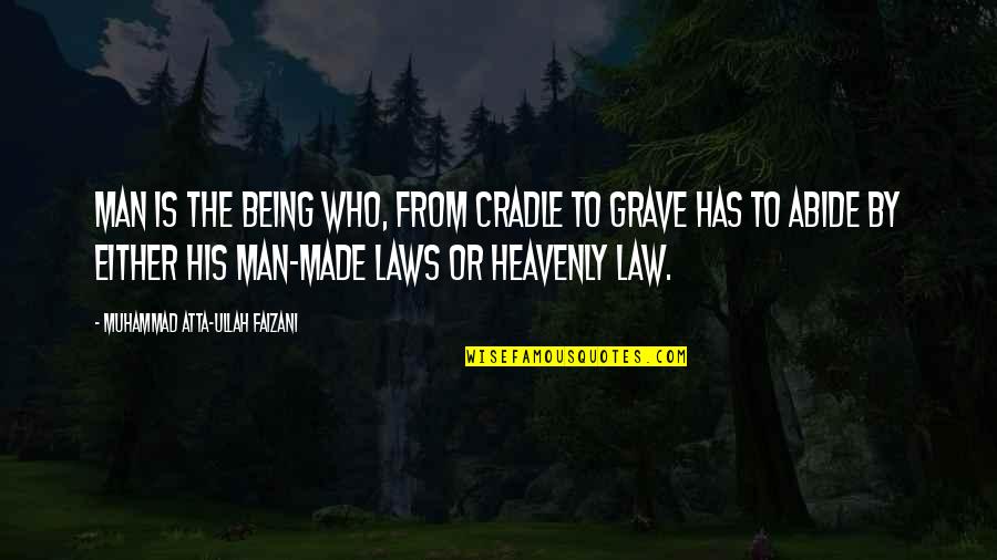 Benedikta Olas Quotes By Muhammad Atta-ullah Faizani: Man is the being who, from cradle to Benedikta Olas Quotes By Muhammad Atta-ullah Faizani: Man is the being who, from cradle to