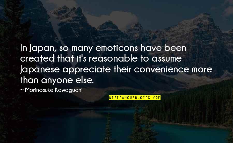 Benedikta Vilenica Quotes By Morinosuke Kawaguchi: In Japan, so many emoticons have been created