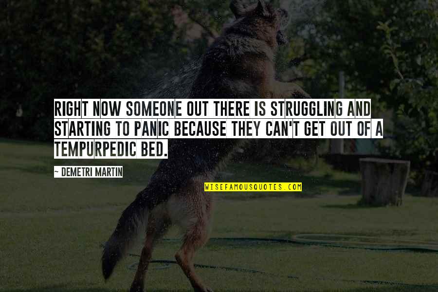 Benedikte Van Quotes By Demetri Martin: Right now someone out there is struggling and Benedikte Van Quotes By Demetri Martin: Right now someone out there is struggling and