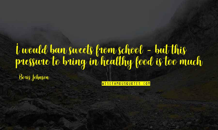 Benedini Necrologi Quotes By Boris Johnson: I would ban sweets from school - but Benedini Necrologi Quotes By Boris Johnson: I would ban sweets from school - but