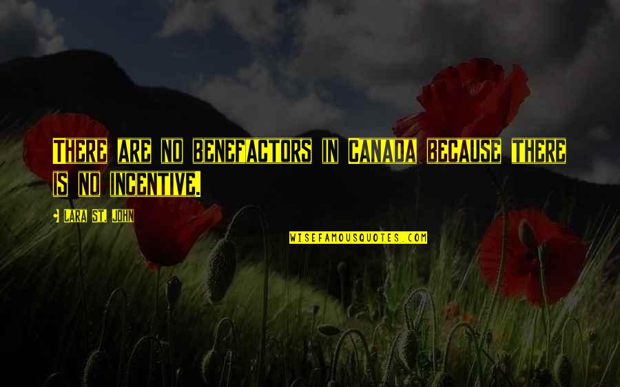 Benefactors Quotes By Lara St. John: There are no benefactors in Canada because there