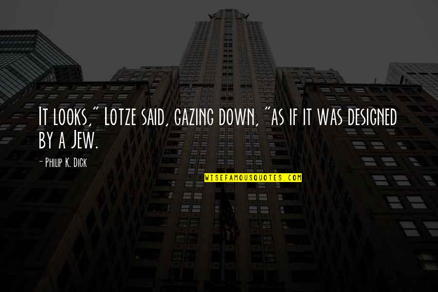 Benefactors Quotes By Philip K. Dick: It looks," Lotze said, gazing down, "as if Benefactors Quotes By Philip K. Dick: It looks," Lotze said, gazing down, "as if
