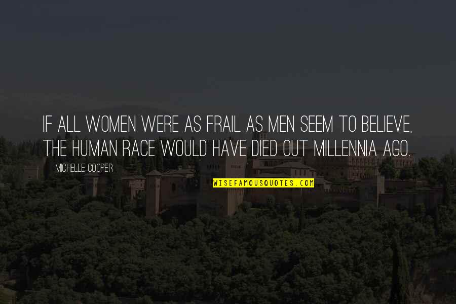 Beneficente Quotes By Michelle Cooper: If all women were as frail as men Beneficente Quotes By Michelle Cooper: If all women were as frail as men