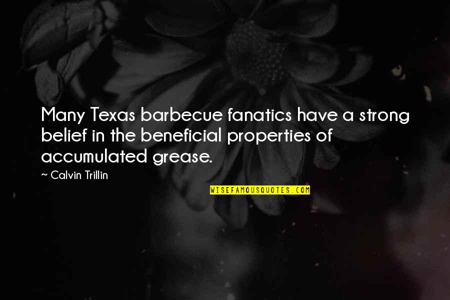 Beneficial For All Quotes By Calvin Trillin: Many Texas barbecue fanatics have a strong belief Beneficial For All Quotes By Calvin Trillin: Many Texas barbecue fanatics have a strong belief