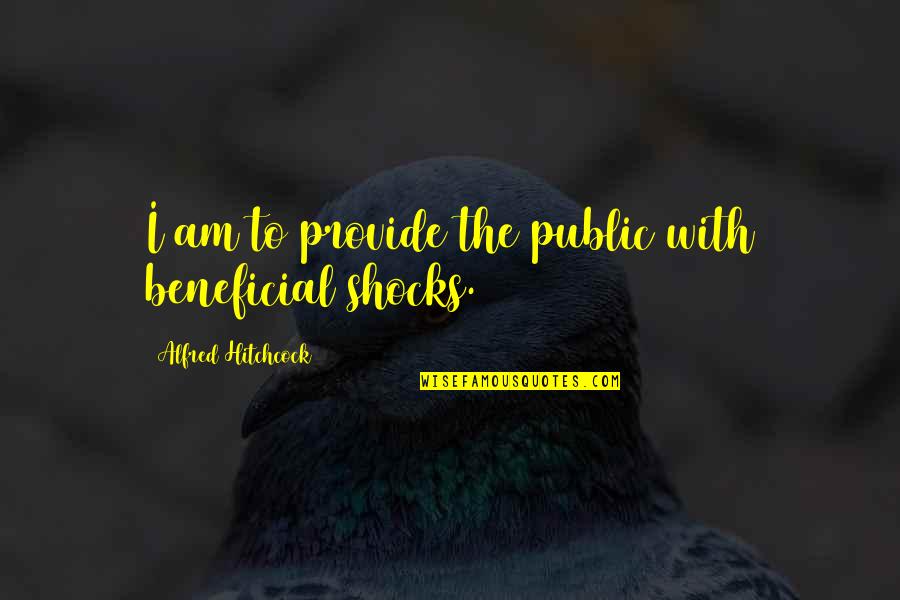 Beneficial Quotes By Alfred Hitchcock: I am to provide the public with beneficial