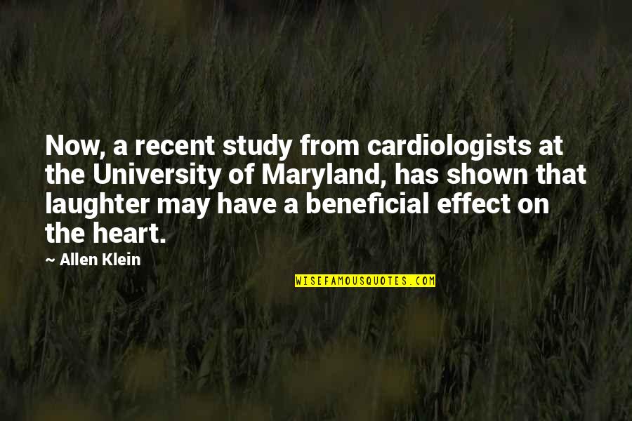 Beneficial Quotes By Allen Klein: Now, a recent study from cardiologists at the