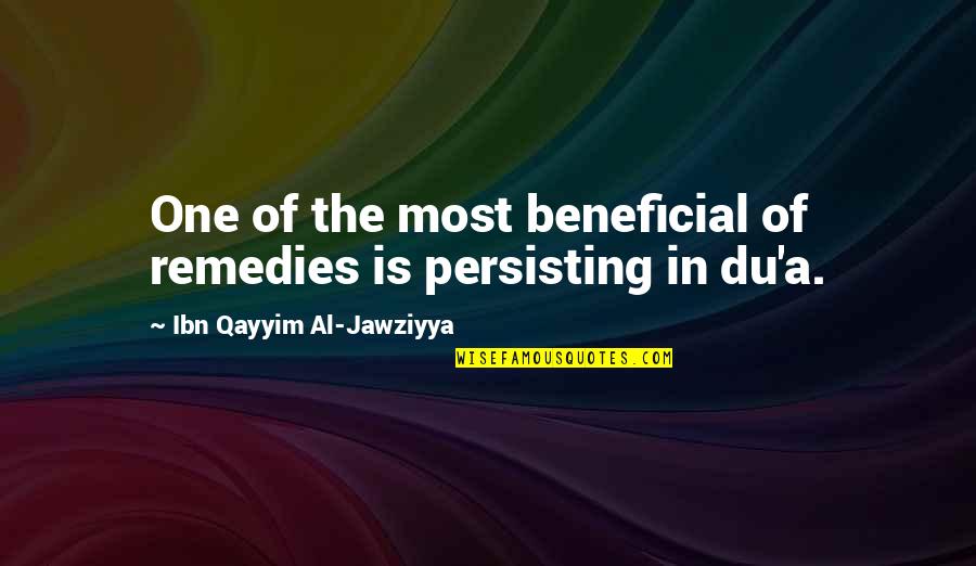 Beneficial Quotes By Ibn Qayyim Al-Jawziyya: One of the most beneficial of remedies is