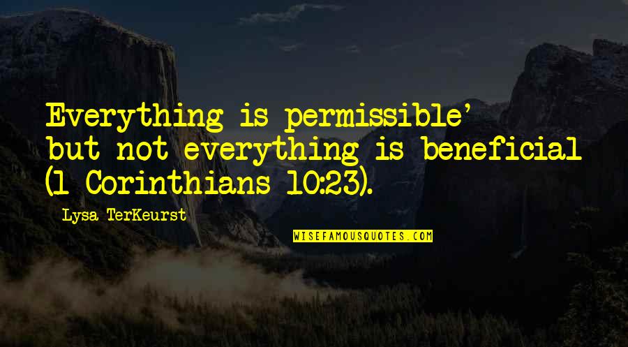 Beneficial Quotes By Lysa TerKeurst: Everything is permissible' - but not everything is