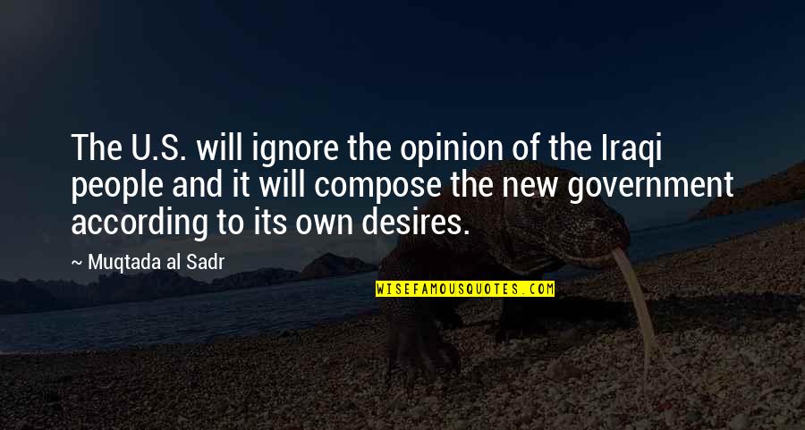 Beneficially Synonym Quotes By Muqtada Al Sadr: The U.S. will ignore the opinion of the