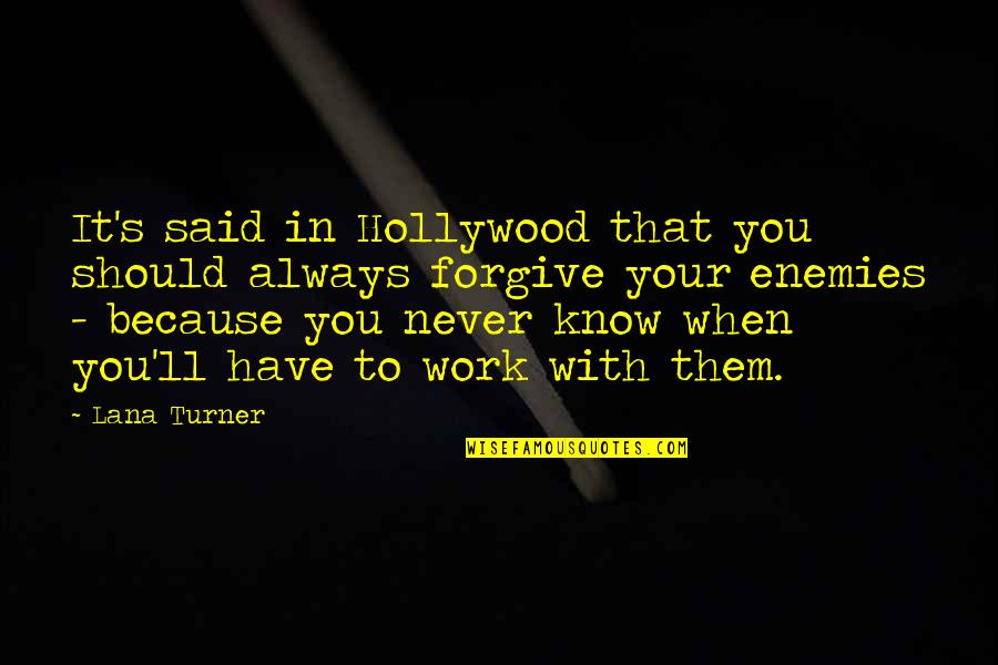 Benefit Of Music Quotes By Lana Turner: It's said in Hollywood that you should always Benefit Of Music Quotes By Lana Turner: It's said in Hollywood that you should always
